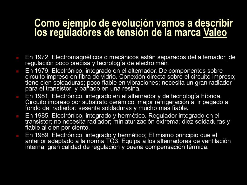 Como ejemplo de evolución vamos a describir los reguladores de tensión de la marca Valeo