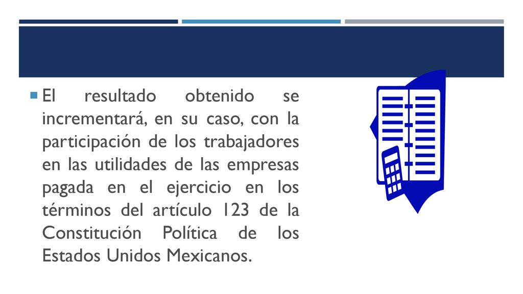 El resultado obtenido se incrementará, en su caso, con la participación de los trabajadores en las utilidades de las empresas pagada en el ejercicio en los términos del artículo 123 de la Constitución Política de los Estados Unidos Mexicanos.