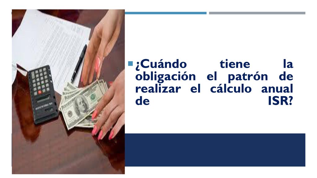 ¿Cuándo tiene la obligación el patrón de realizar el cálculo anual de ISR