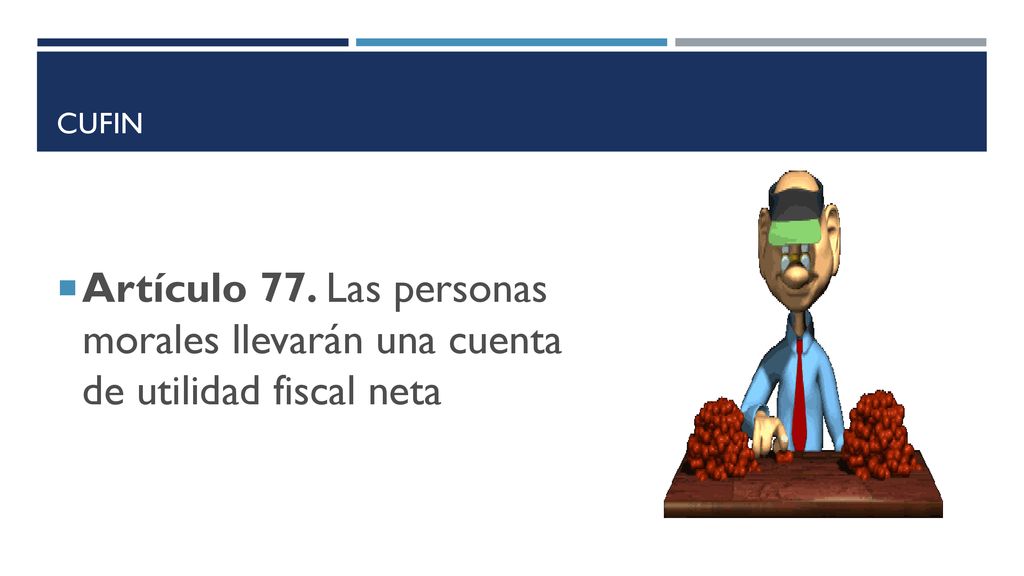 CUFIN Artículo 77. Las personas morales llevarán una cuenta de utilidad fiscal neta