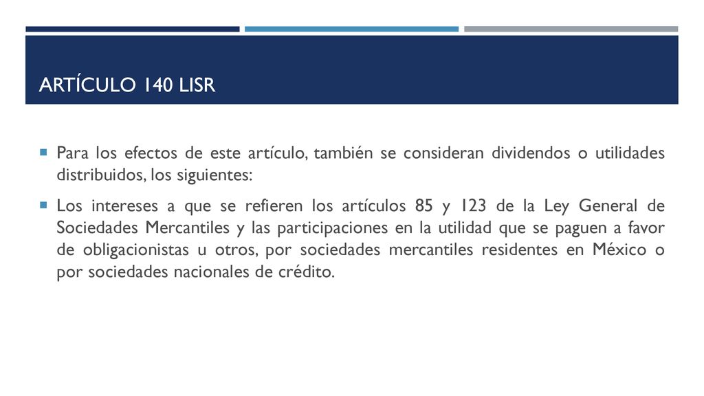 ARTÍCULO 140 LISR Para los efectos de este artículo, también se consideran dividendos o utilidades distribuidos, los siguientes: