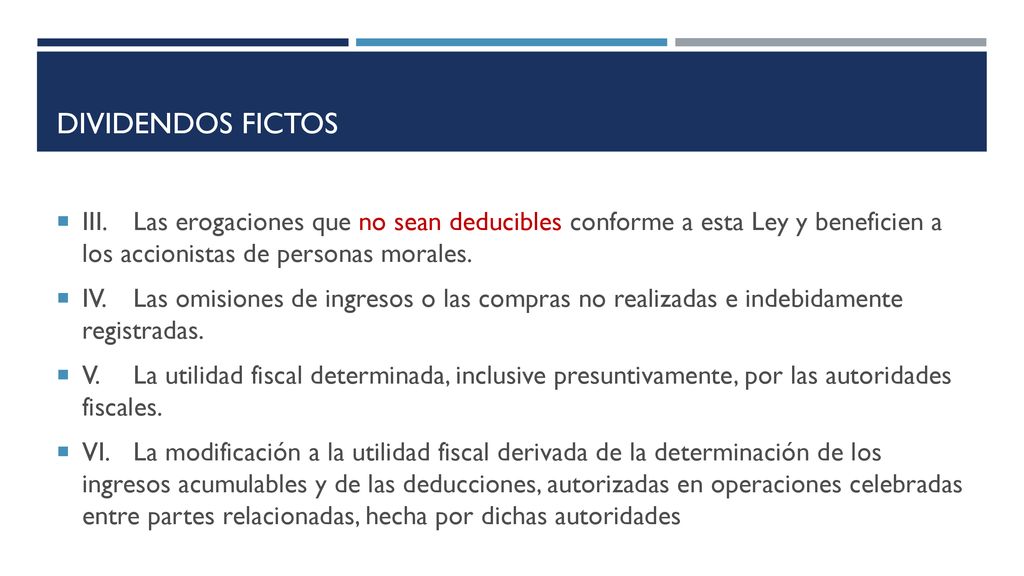 DIVIDENDOS FICTOS III. Las erogaciones que no sean deducibles conforme a esta Ley y beneficien a los accionistas de personas morales.