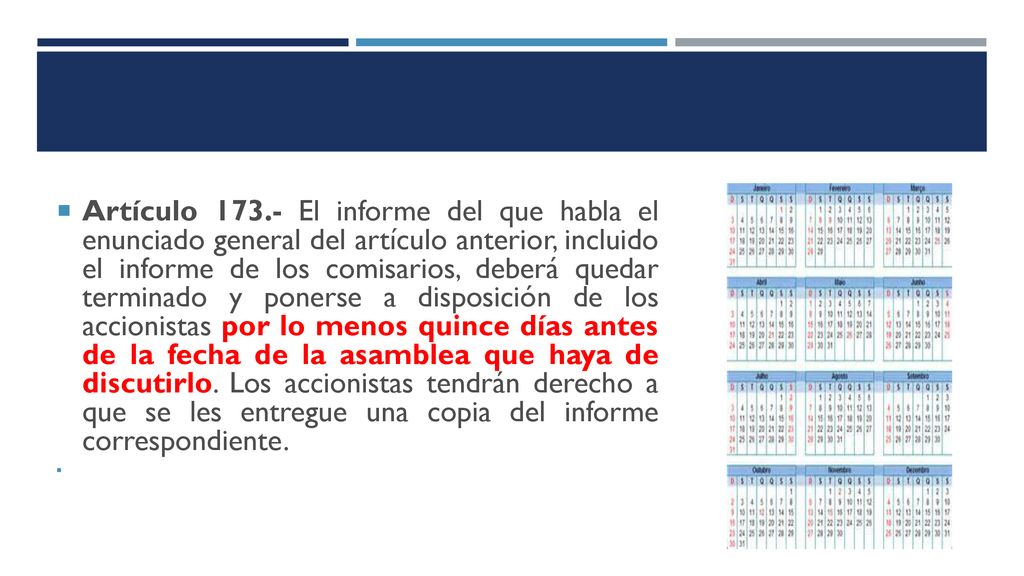 Artículo El informe del que habla el enunciado general del artículo anterior, incluido el informe de los comisarios, deberá quedar terminado y ponerse a disposición de los accionistas por lo menos quince días antes de la fecha de la asamblea que haya de discutirlo. Los accionistas tendrán derecho a que se les entregue una copia del informe correspondiente.
