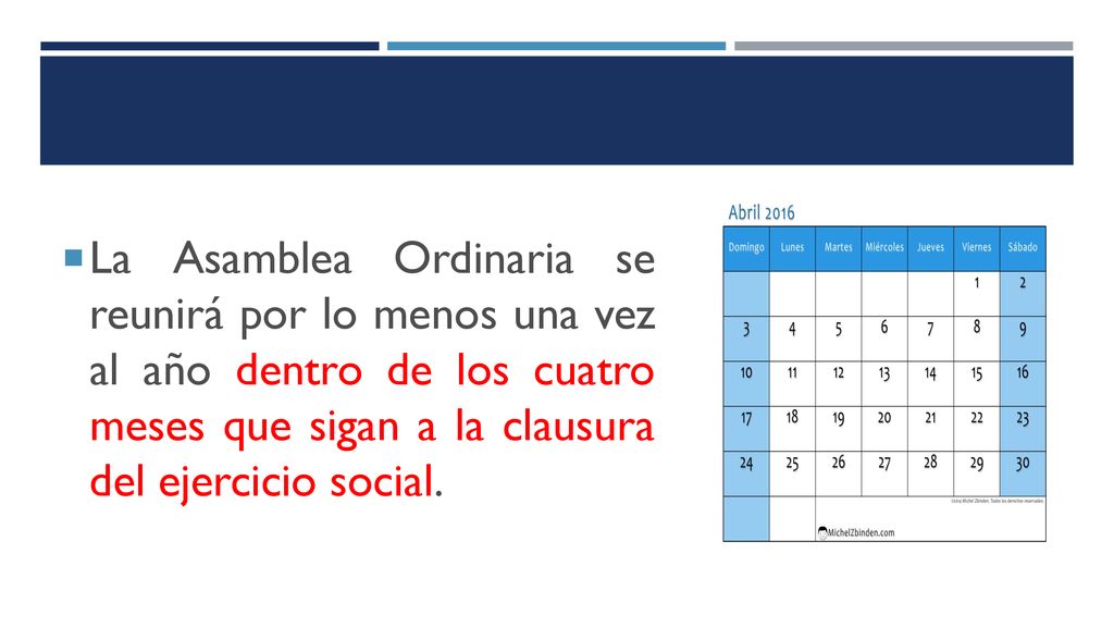 La Asamblea Ordinaria se reunirá por lo menos una vez al año dentro de los cuatro meses que sigan a la clausura del ejercicio social.