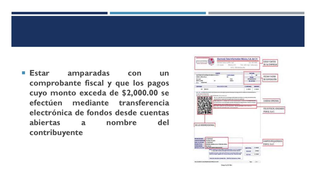 Estar amparadas con un comprobante fiscal y que los pagos cuyo monto exceda de $2, se efectúen mediante transferencia electrónica de fondos desde cuentas abiertas a nombre del contribuyente