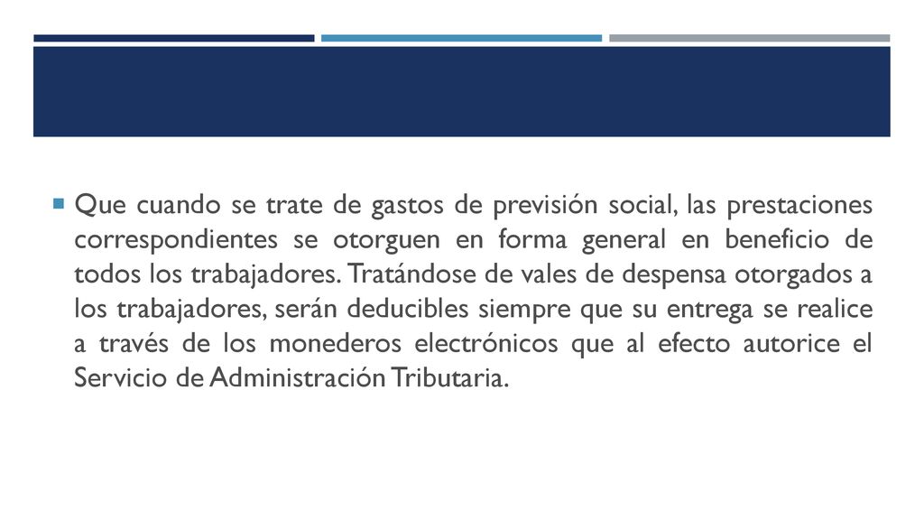 Que cuando se trate de gastos de previsión social, las prestaciones correspondientes se otorguen en forma general en beneficio de todos los trabajadores.