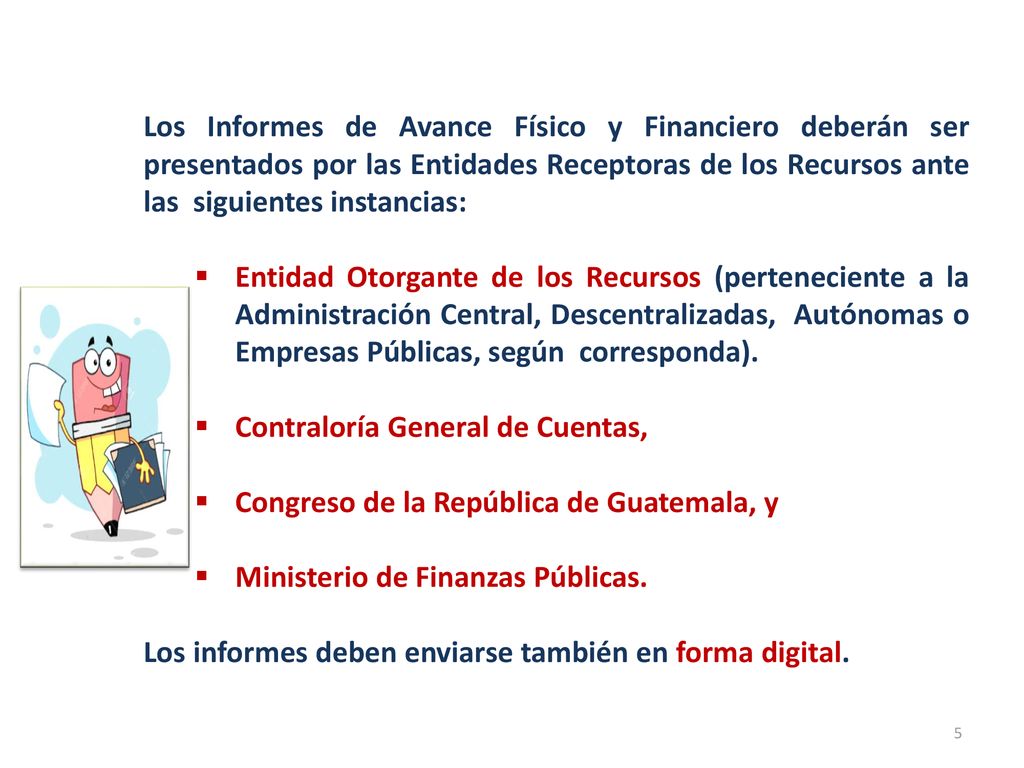 Los Informes de Avance Físico y Financiero deberán ser presentados por las Entidades Receptoras de los Recursos ante las siguientes instancias: