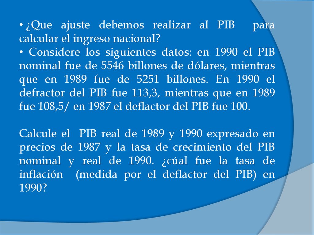 ¿Que ajuste debemos realizar al PIB para calcular el ingreso nacional