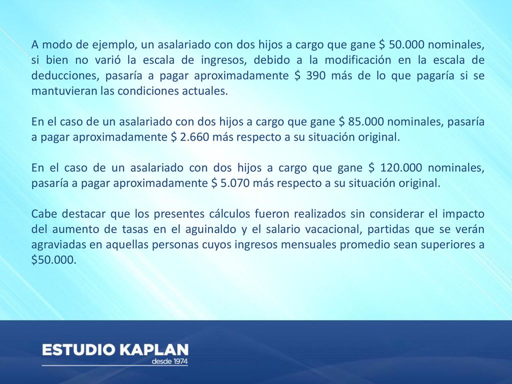 A modo de ejemplo, un asalariado con dos hijos a cargo que gane $ 50