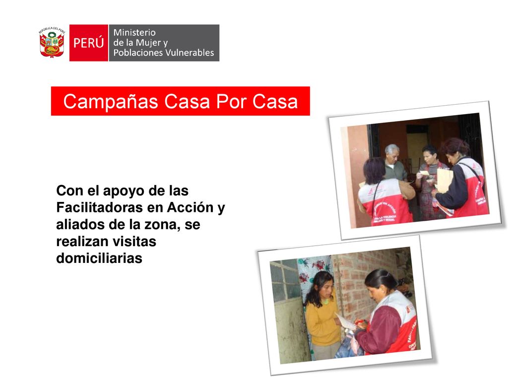 Campañas Casa Por Casa Con el apoyo de las Facilitadoras en Acción y aliados de la zona, se realizan visitas domiciliarias.