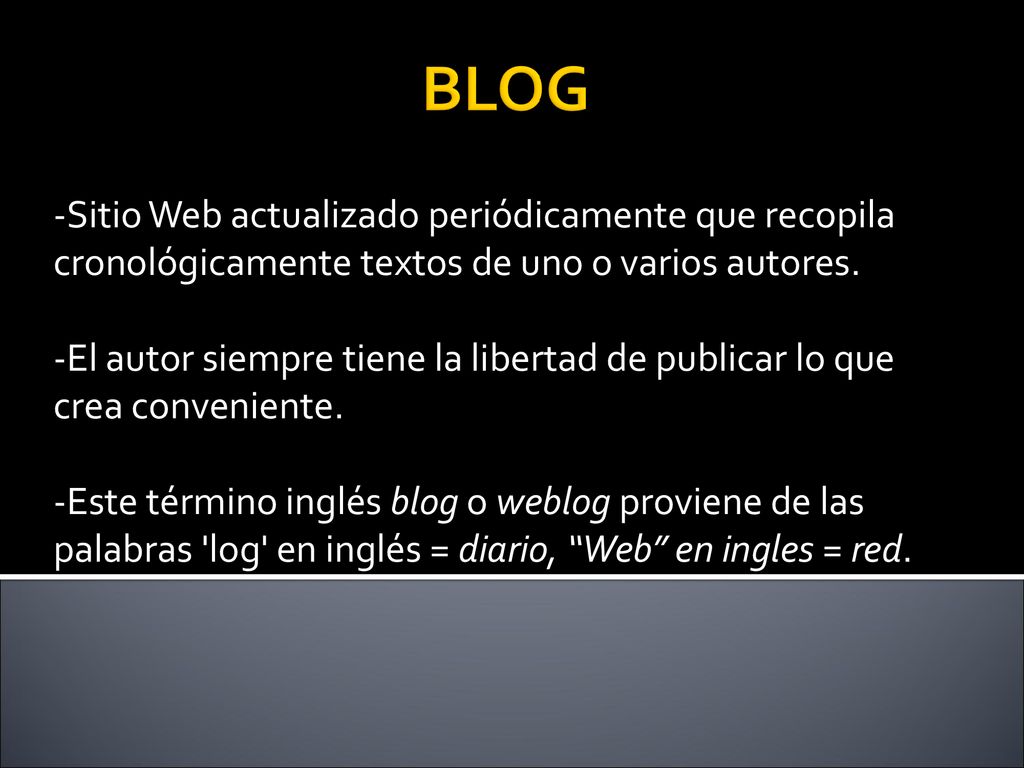 BLOG -Sitio Web actualizado periódicamente que recopila cronológicamente textos de uno o varios autores.