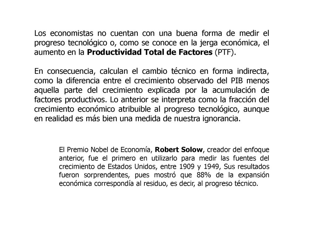 Los economistas no cuentan con una buena forma de medir el progreso tecnológico o, como se conoce en la jerga económica, el aumento en la Productividad Total de Factores (PTF).