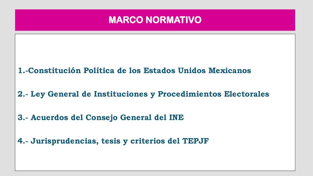 MARCO NORMATIVO 1.-Constitución Política de los Estados Unidos Mexicanos. 2.- Ley General de Instituciones y Procedimientos Electorales.