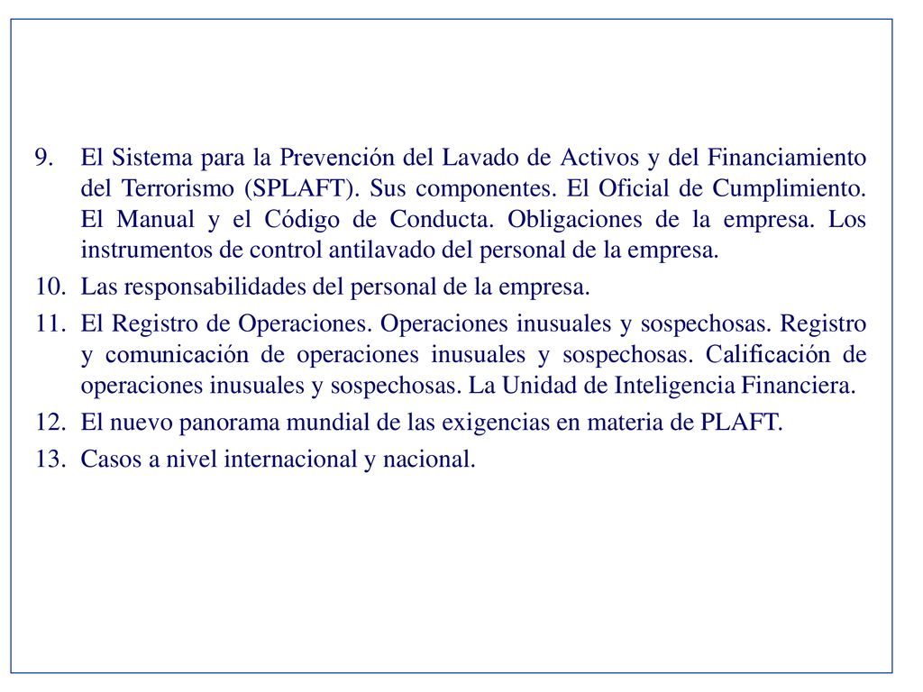 El Sistema para la Prevención del Lavado de Activos y del Financiamiento del Terrorismo (SPLAFT). Sus componentes. El Oficial de Cumplimiento. El Manual y el Código de Conducta. Obligaciones de la empresa. Los instrumentos de control antilavado del personal de la empresa.