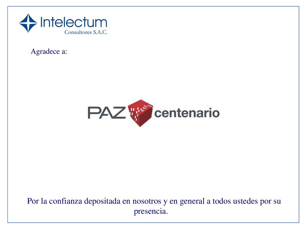 Agradece a: Por la confianza depositada en nosotros y en general a todos ustedes por su presencia.