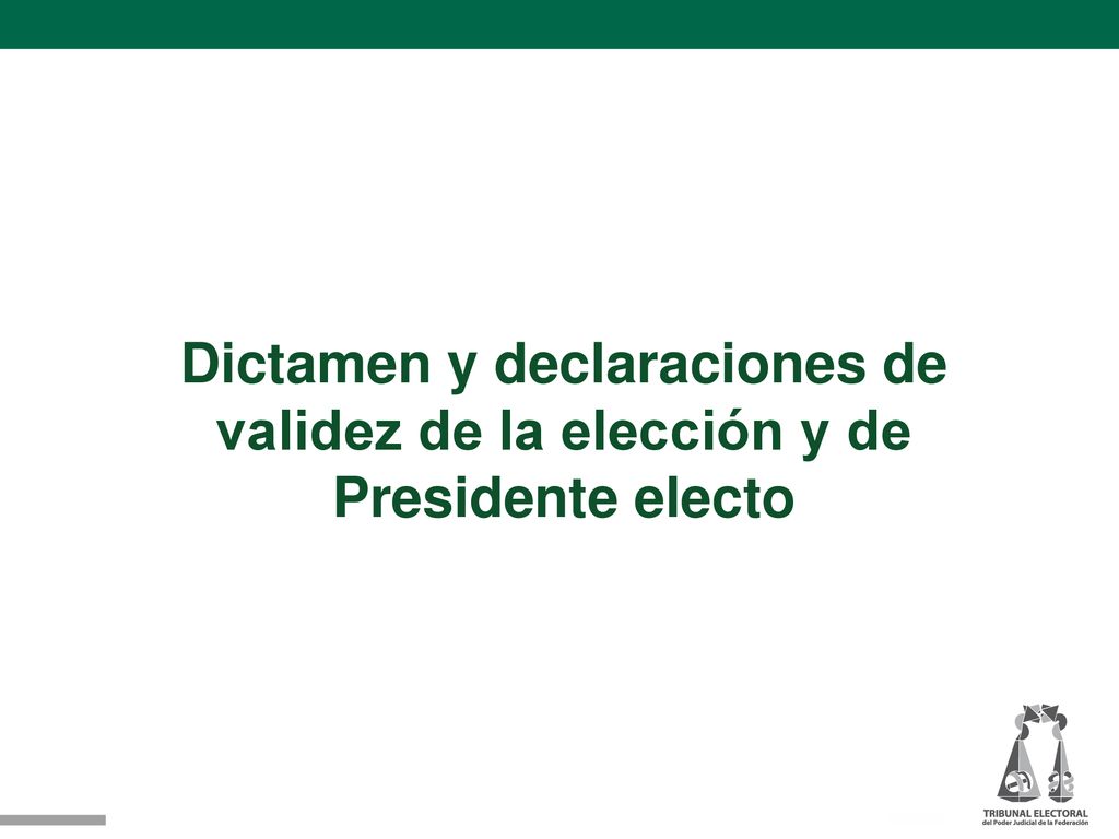 Dictamen y declaraciones de validez de la elección y de Presidente electo