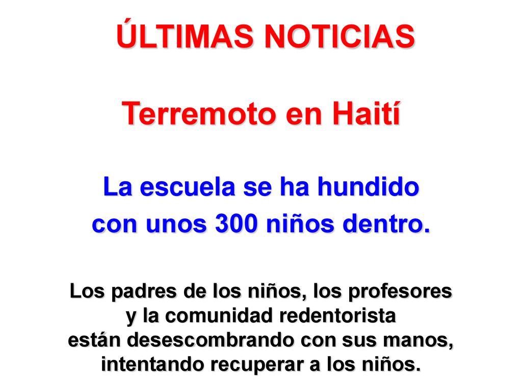 ÚLTIMAS NOTICIAS Terremoto en Haití La escuela se ha hundido con unos 300 niños dentro.