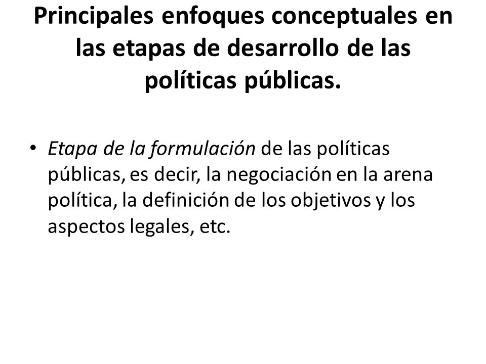 Principales enfoques conceptuales en las etapas de desarrollo de las políticas públicas.