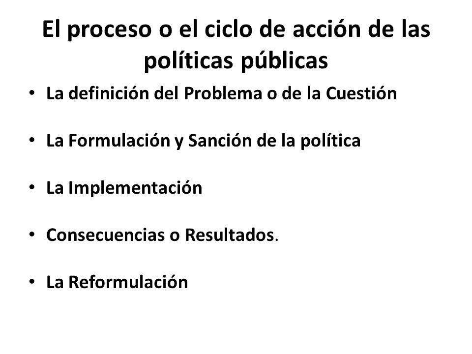 El proceso o el ciclo de acción de las políticas públicas