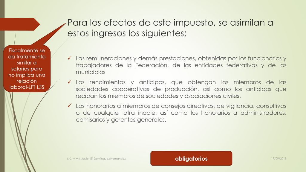 Para los efectos de este impuesto, se asimilan a estos ingresos los siguientes: