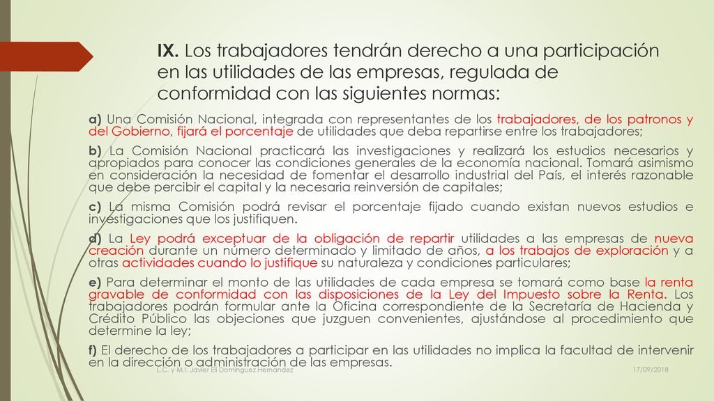 IX. Los trabajadores tendrán derecho a una participación en las utilidades de las empresas, regulada de conformidad con las siguientes normas: