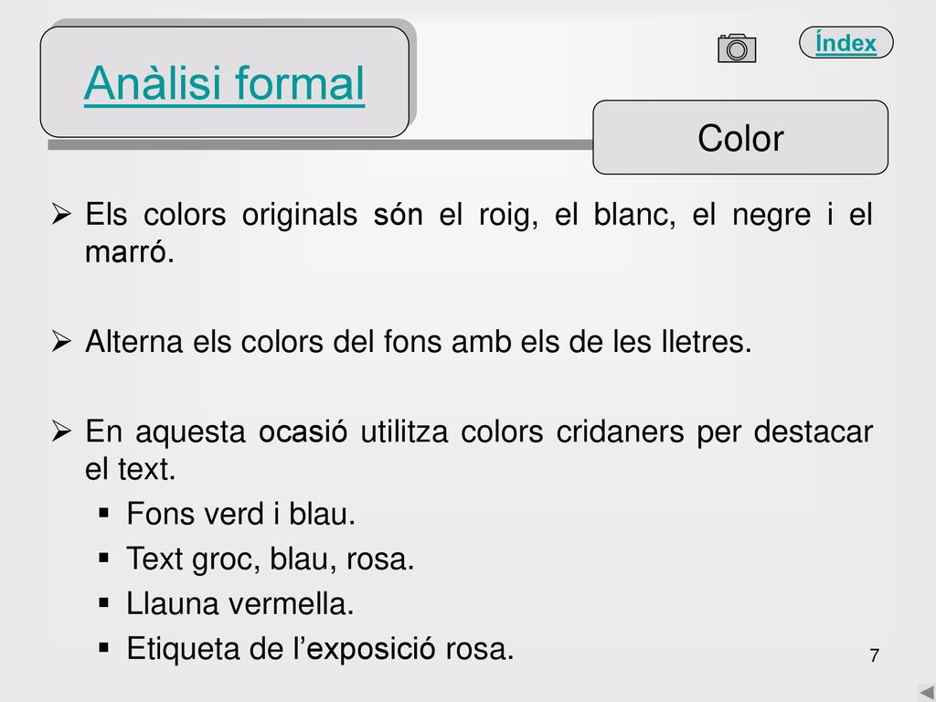 Anàlisi formal Color. Els colors originals són el roig, el blanc, el negre i el marró. Alterna els colors del fons amb els de les lletres.