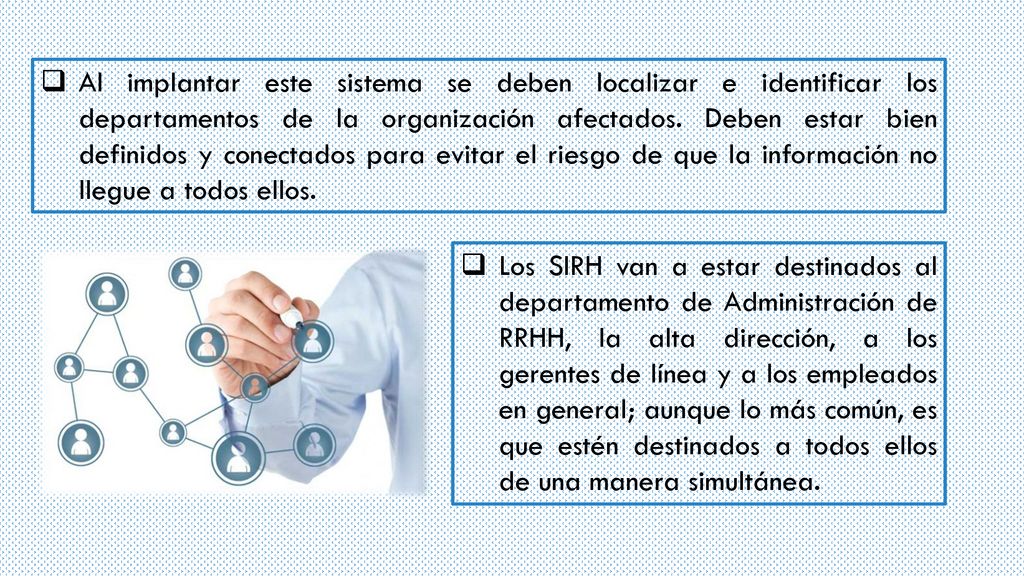 Al implantar este sistema se deben localizar e identificar los departamentos de la organización afectados. Deben estar bien definidos y conectados para evitar el riesgo de que la información no llegue a todos ellos.
