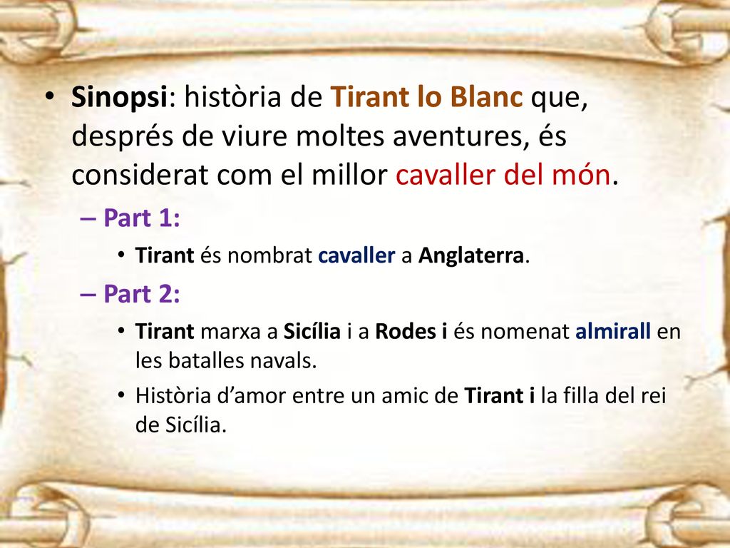 Sinopsi: història de Tirant lo Blanc que, després de viure moltes aventures, és considerat com el millor cavaller del món.