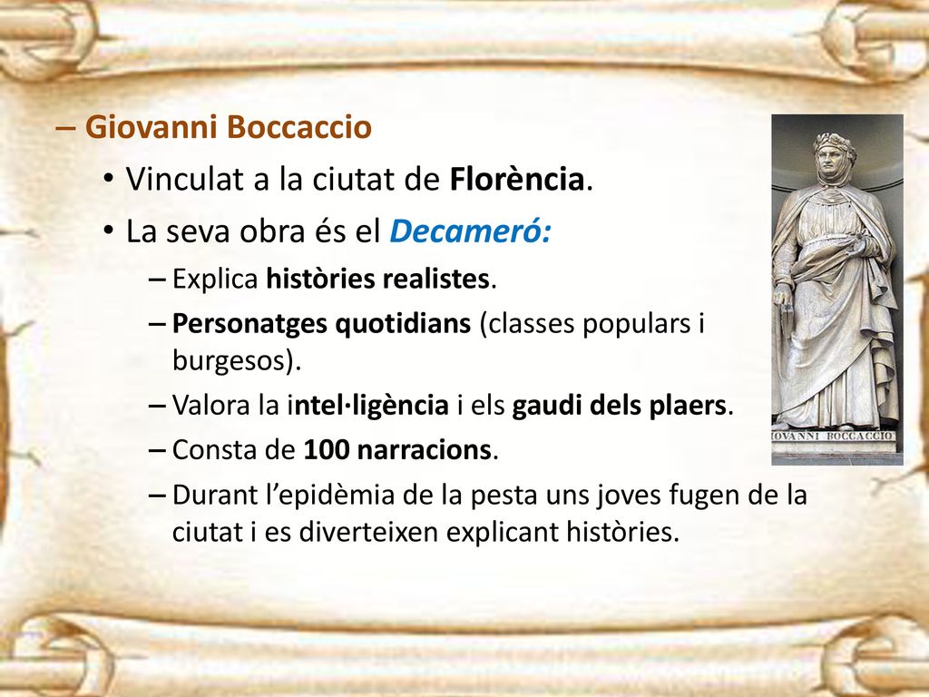 Vinculat a la ciutat de Florència. La seva obra és el Decameró: