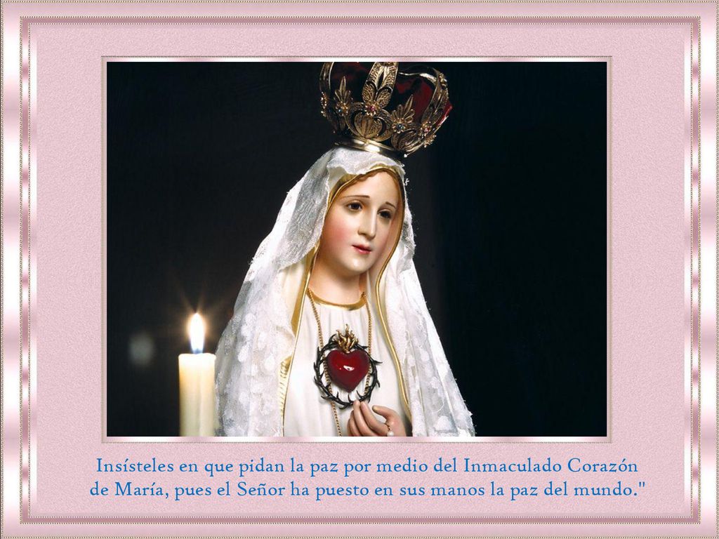 Insísteles en que pidan la paz por medio del Inmaculado Corazón