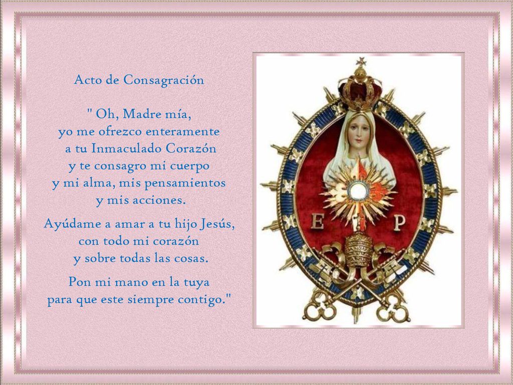 yo me ofrezco enteramente a tu Inmaculado Corazón