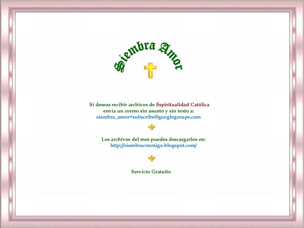 Siembra Amor Si deseas recibir archivos de Espiritualidad Católica