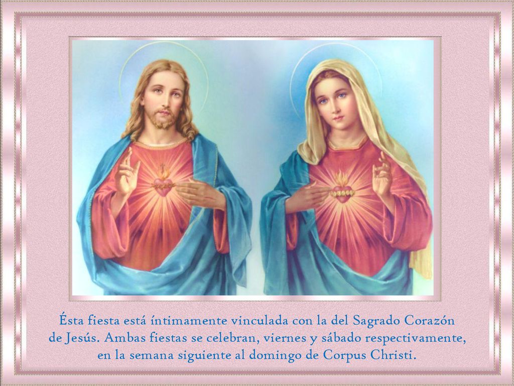 Ésta fiesta está íntimamente vinculada con la del Sagrado Corazón