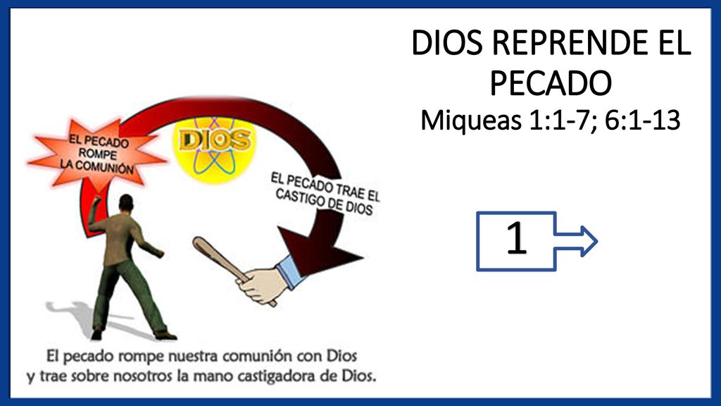 DIOS REPRENDE EL PECADO Miqueas 1:1-7; 6:1-13