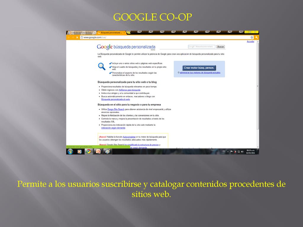 GOOGLE CO-OP Permite a los usuarios suscribirse y catalogar contenidos procedentes de sitios web.