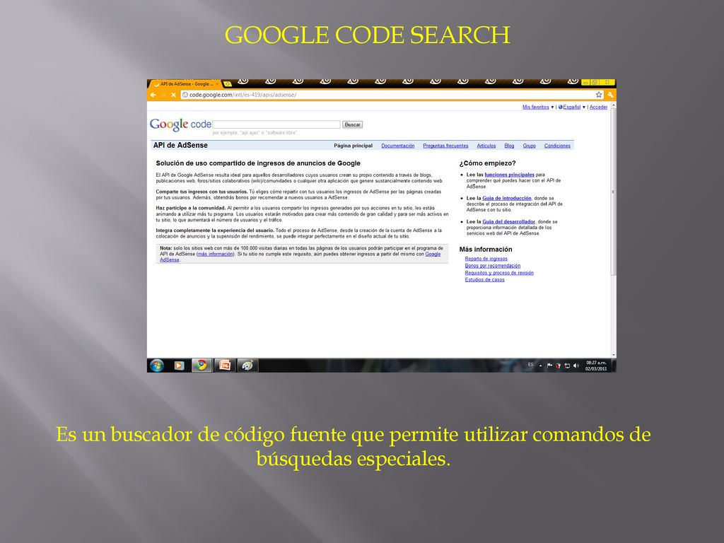 GOOGLE CODE SEARCH Es un buscador de código fuente que permite utilizar comandos de búsquedas especiales.