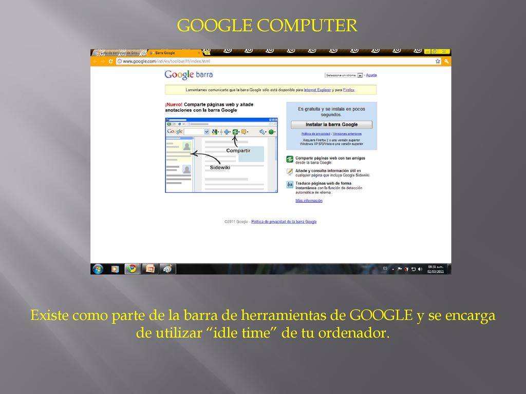GOOGLE COMPUTER Existe como parte de la barra de herramientas de GOOGLE y se encarga de utilizar idle time de tu ordenador.