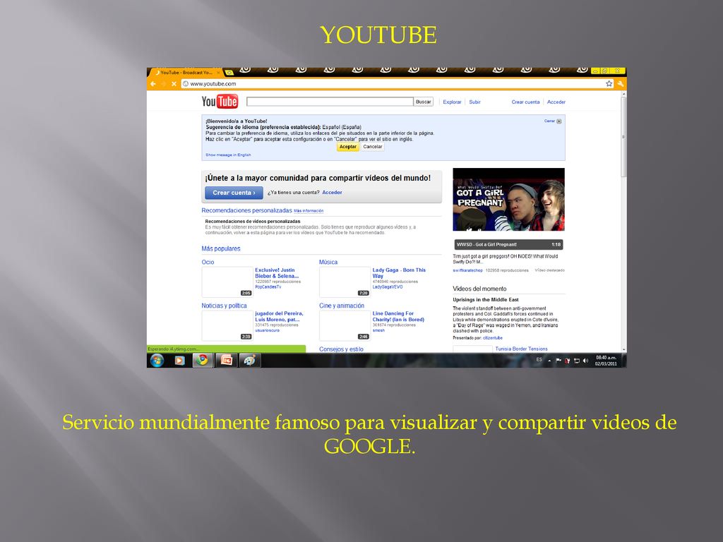 YOUTUBE Servicio mundialmente famoso para visualizar y compartir videos de GOOGLE.