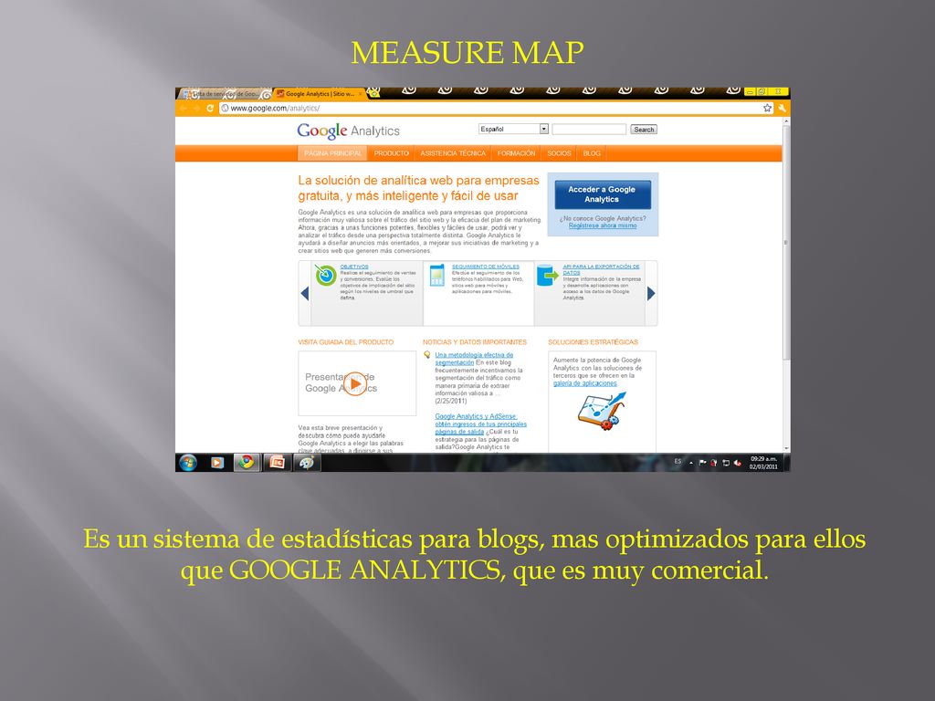 MEASURE MAP Es un sistema de estadísticas para blogs, mas optimizados para ellos que GOOGLE ANALYTICS, que es muy comercial.