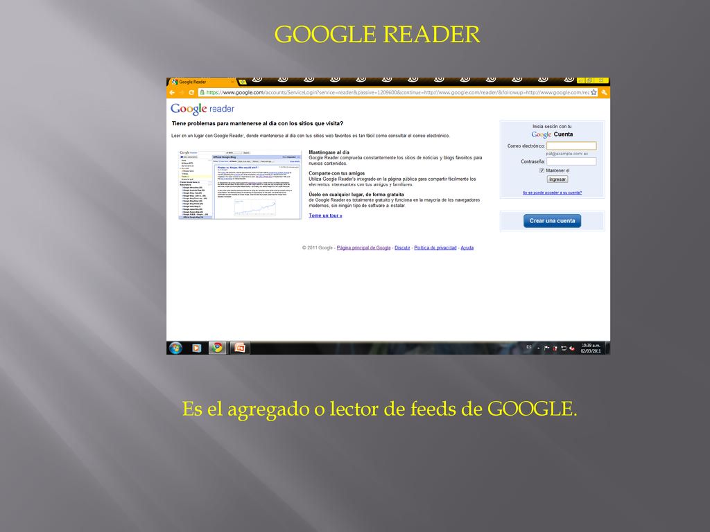 Es el agregado o lector de feeds de GOOGLE.