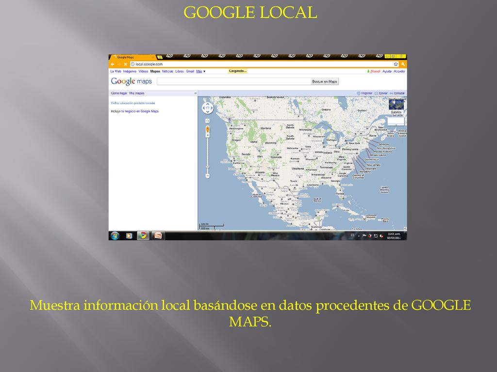 GOOGLE LOCAL Muestra información local basándose en datos procedentes de GOOGLE MAPS.