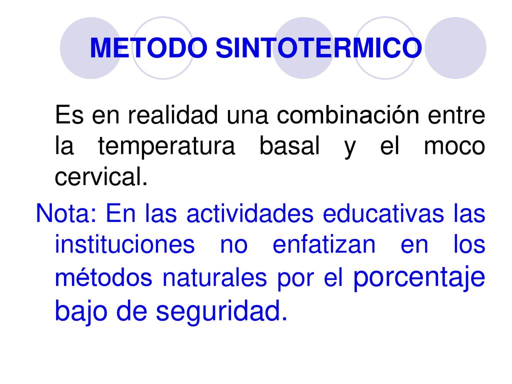 METODO SINTOTERMICO Es en realidad una combinación entre la temperatura basal y el moco cervical.