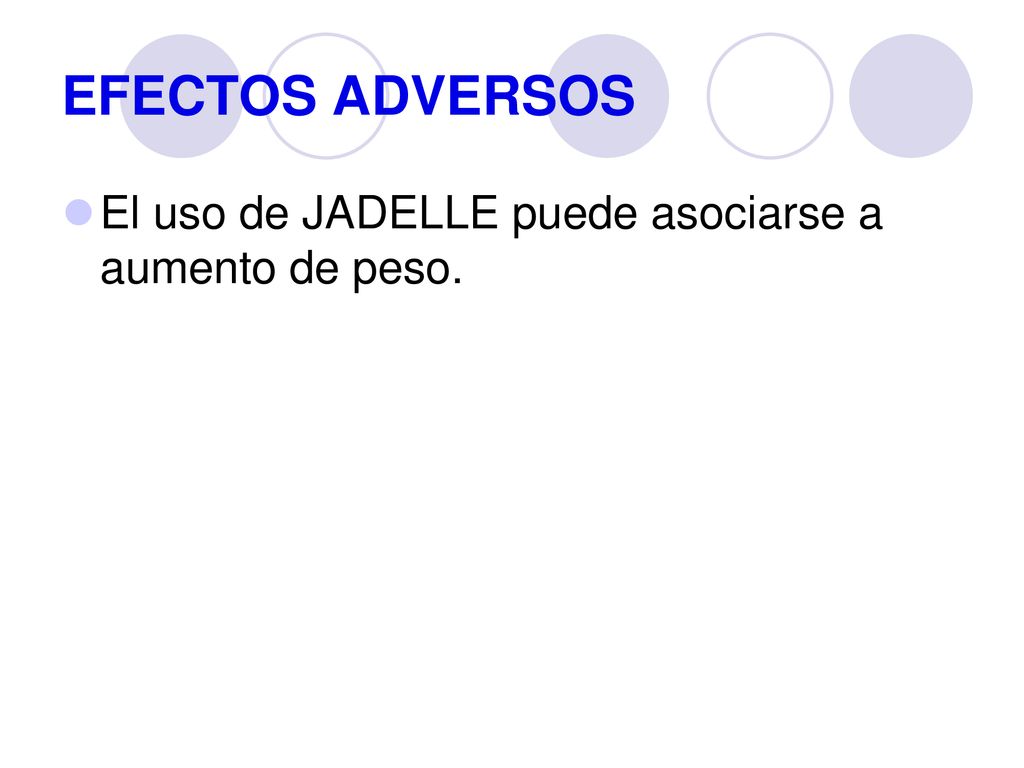 EFECTOS ADVERSOS El uso de JADELLE puede asociarse a aumento de peso.