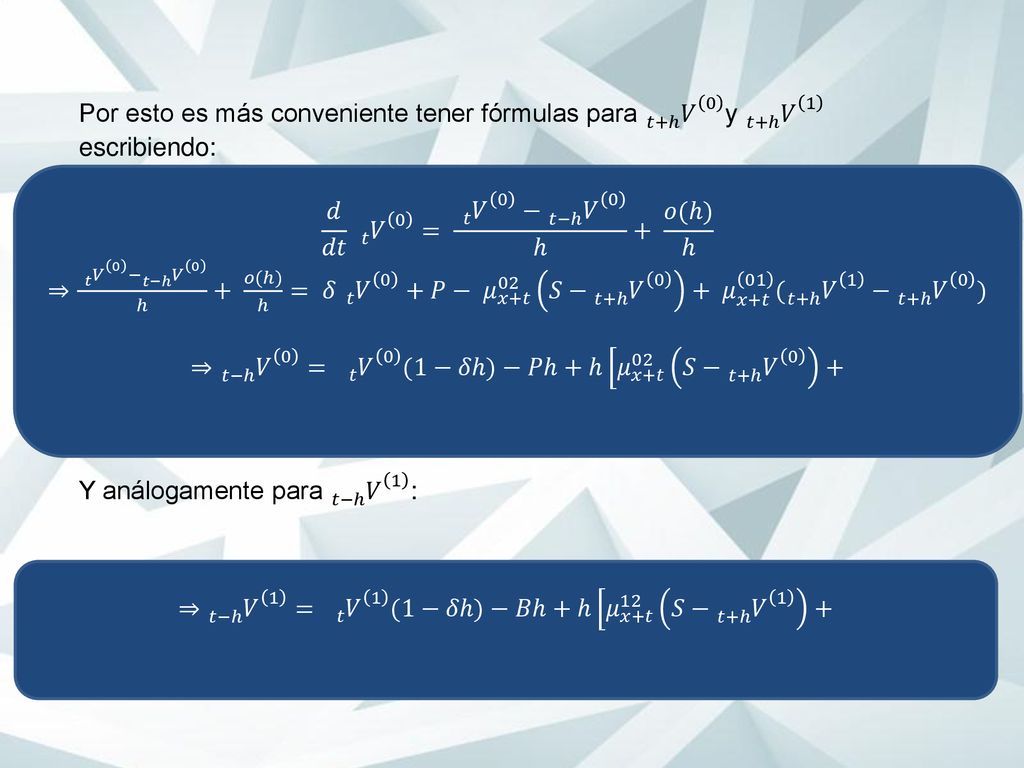 Por esto es más conveniente tener fórmulas para 𝑡+ℎ 𝑉 0 y 𝑡+ℎ 𝑉 1 escribiendo: