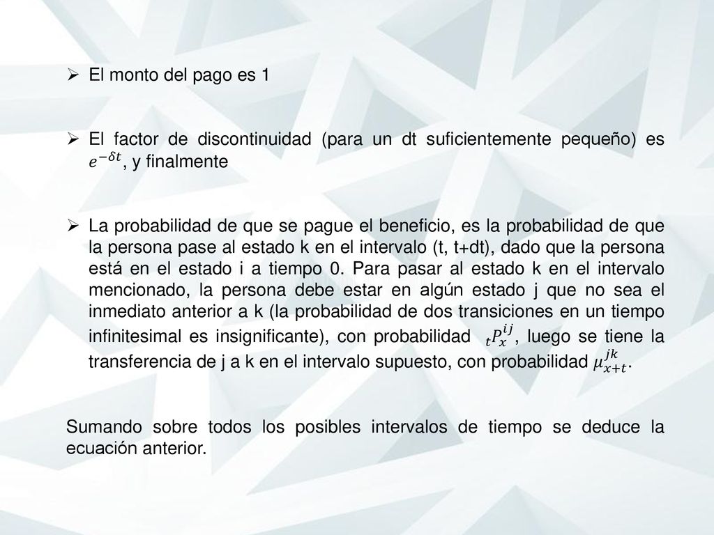 El monto del pago es 1 El factor de discontinuidad (para un dt suficientemente pequeño) es 𝑒 −𝛿𝑡 , y finalmente.
