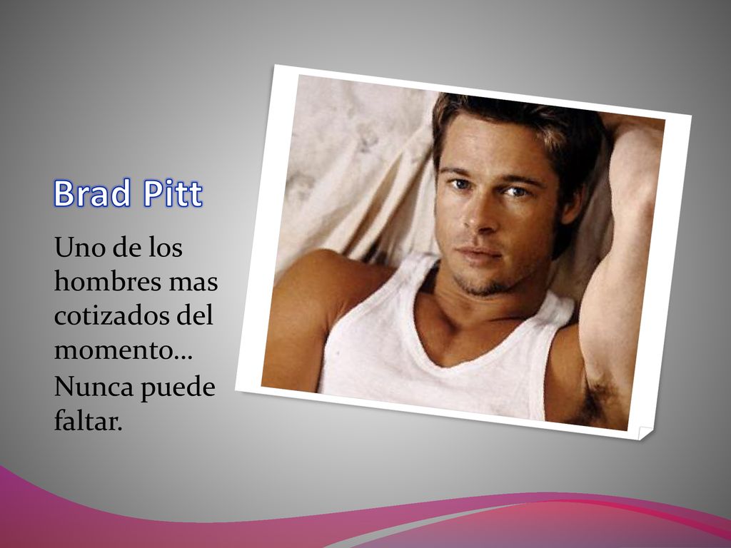 Brad Pitt Uno de los hombres mas cotizados del momento…