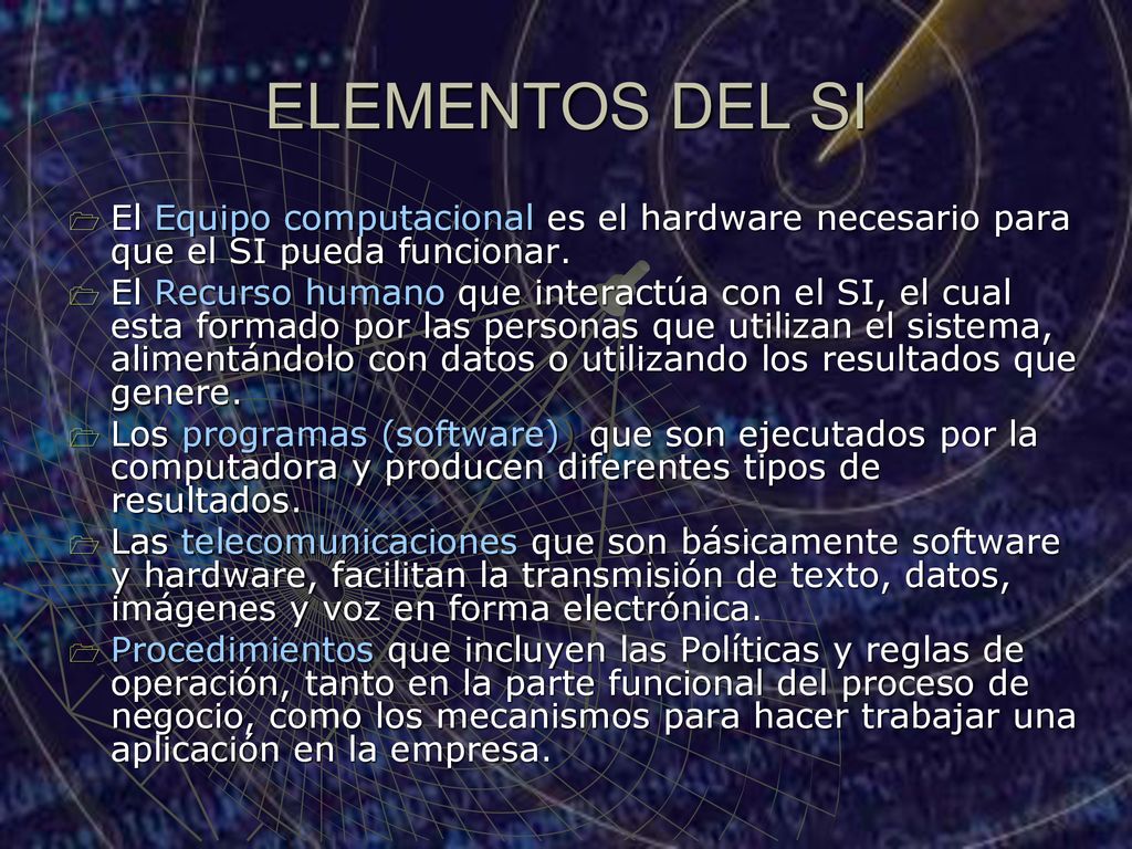 ELEMENTOS DEL SI El Equipo computacional es el hardware necesario para que el SI pueda funcionar.