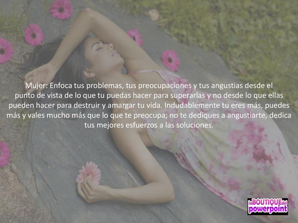 Mujer: Enfoca tus problemas, tus preocupaciones y tus angustias desde el