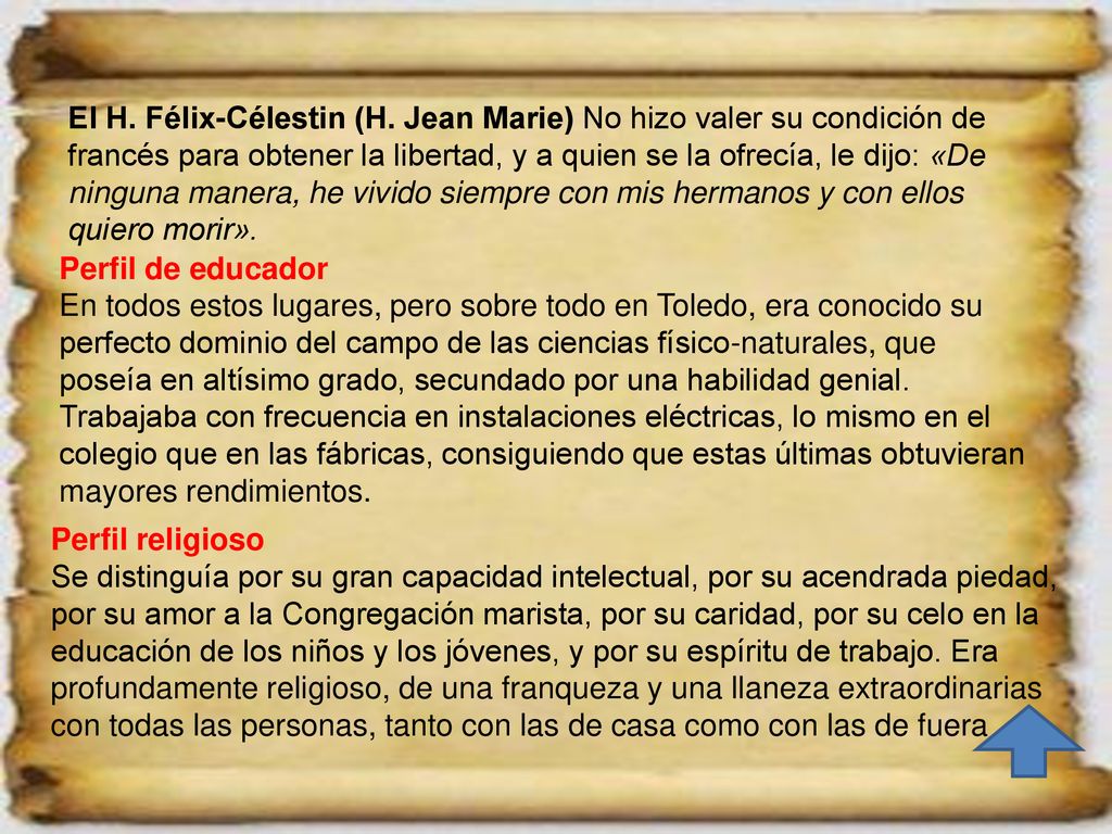 El H. Félix-Célestin (H. Jean Marie) No hizo valer su condición de francés para obtener la libertad, y a quien se la ofrecía, le dijo: «De ninguna manera, he vivido siempre con mis hermanos y con ellos quiero morir».