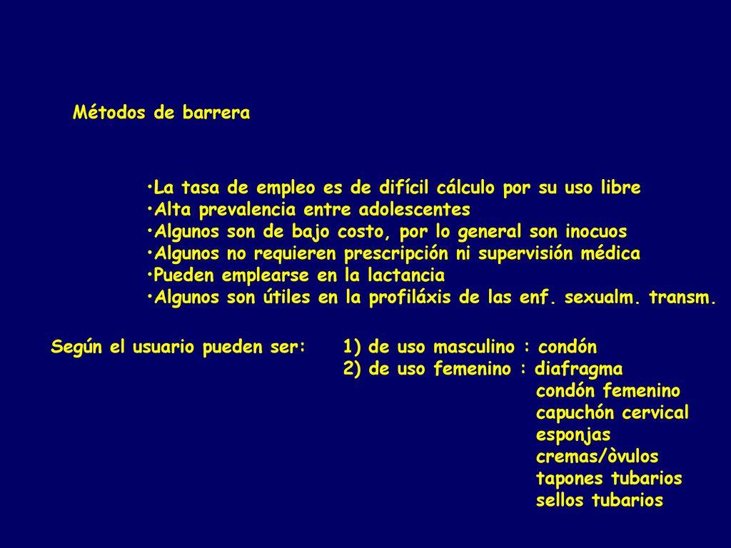 Métodos de barrera La tasa de empleo es de difícil cálculo por su uso libre. Alta prevalencia entre adolescentes.